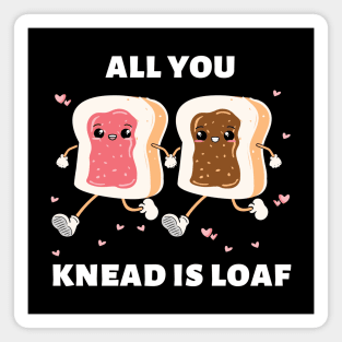 All You Knead Is Loaf | Cute Baker Pun Magnet